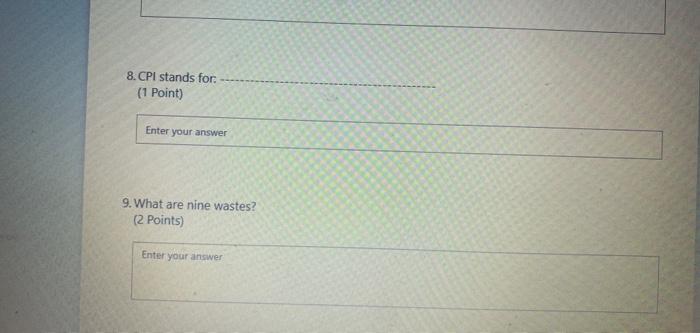 8. CPI stands for (1 Point) Enter your answer 9.