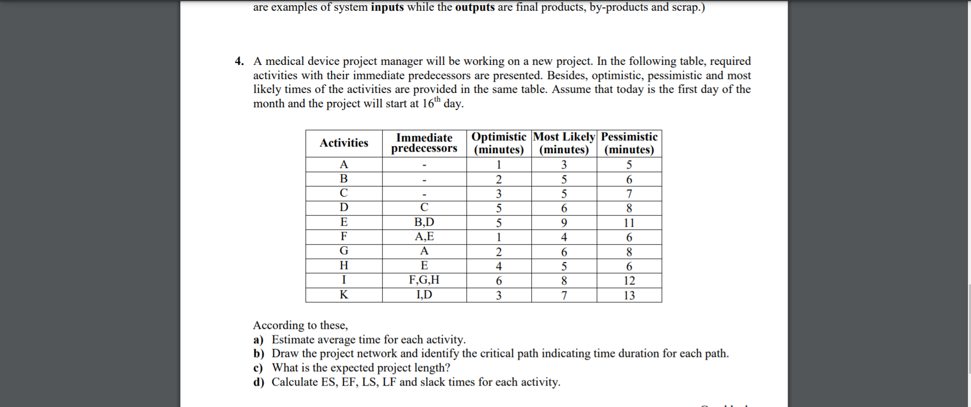 are examples of system inputs while the outputs