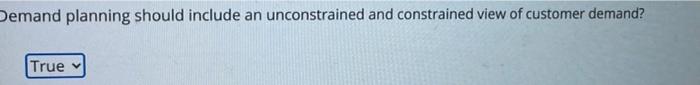 24. true or flase Demand planning should include