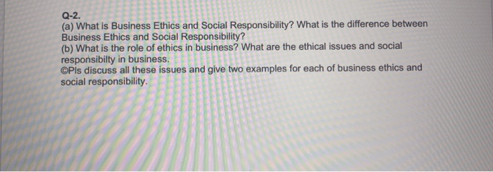 Q-2. (a) What is Business Ethics and Social
