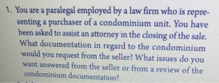 1. You are a paralegal employed by a law firm who