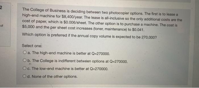 2 The College of Business is deciding between two