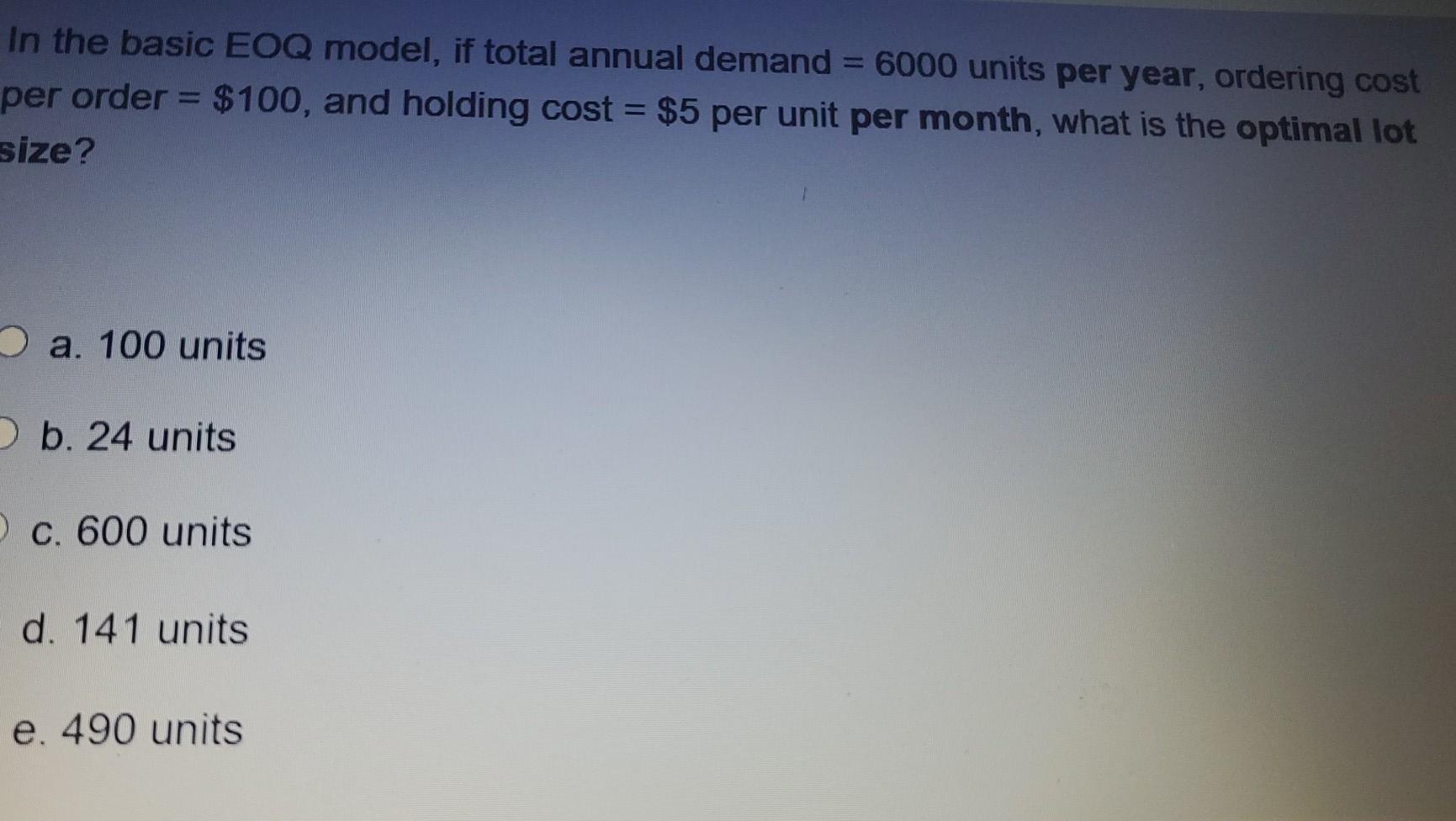 In the basic EOQ model, if total annual demand =