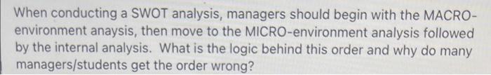 When conducting a SWOT analysis, managers should