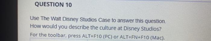 QUESTION 10 Use The Walt Disney Studios Case to