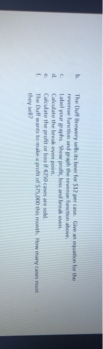 4. The Duff Brewery has fixed costs of $30,000