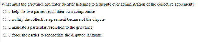 What must the grievance arbitrator do after