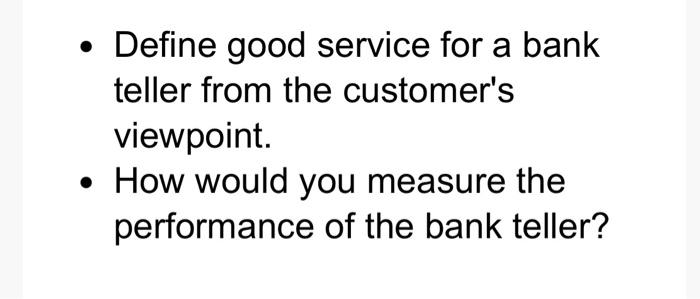 thank you Define good service for a bank teller