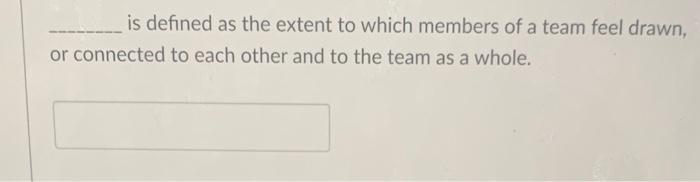 is defined as the extent to which members of a