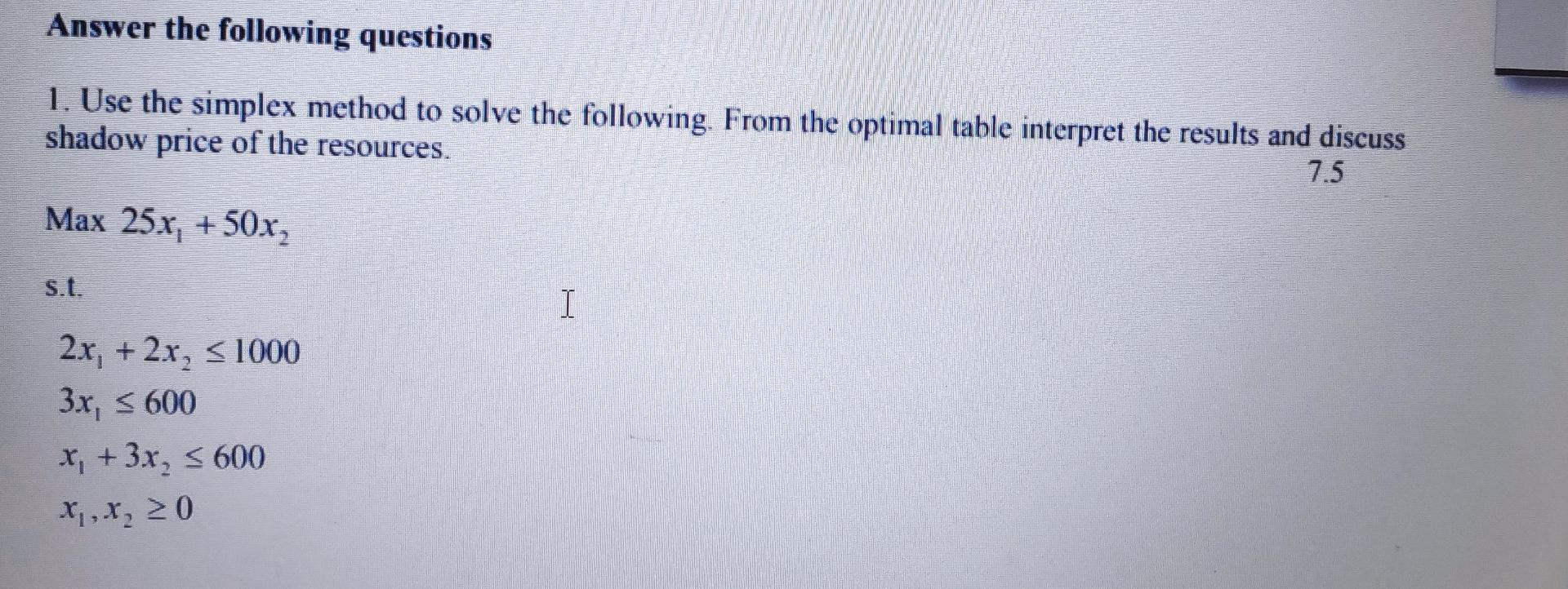 Answer the following questions 1. Use the simplex
