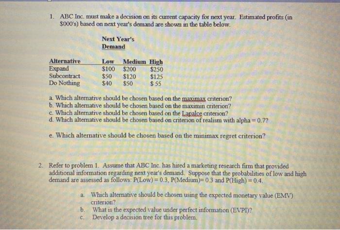 please help! 1. ABC Inc. must make a decision on