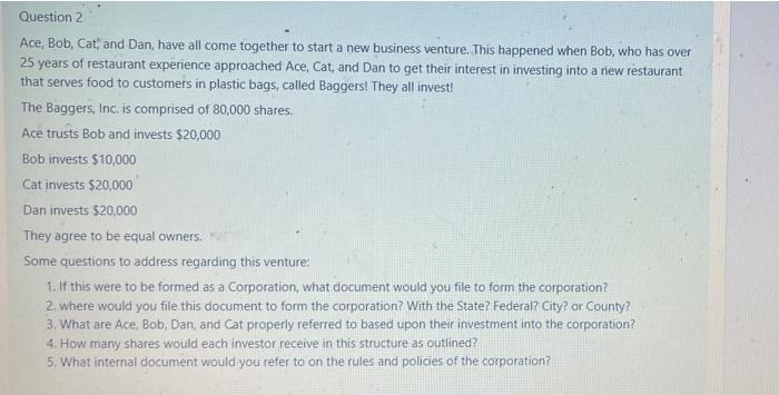 Question 2 Ace, Bob, Cat, and Dan, have all come