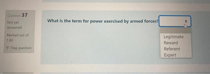Question 37 What is the term for power exercised