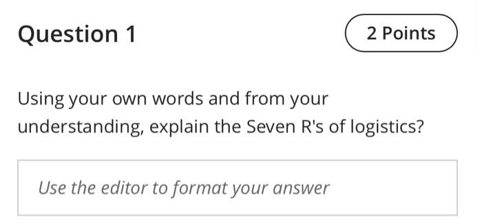 Question 1 2 Points Using your own words and from