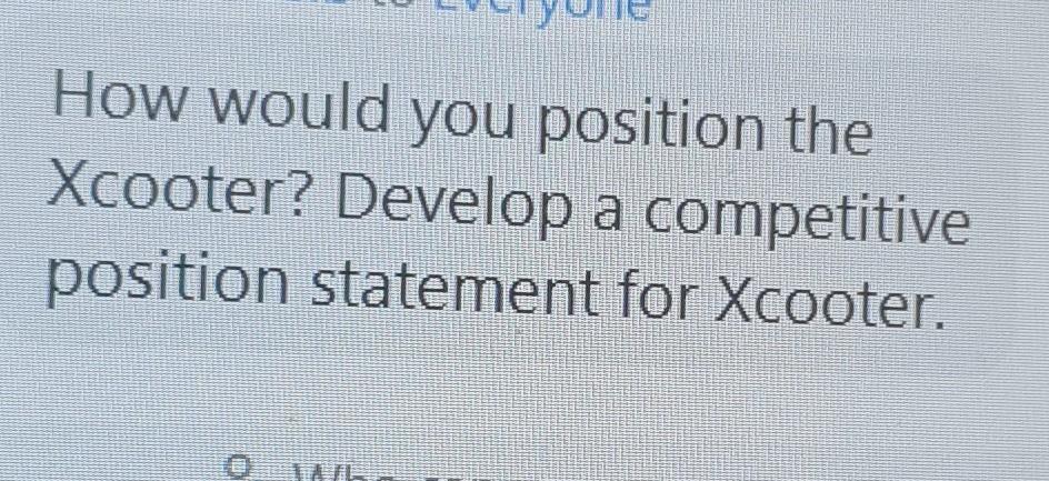 How would you position the Xcooter? Develop a