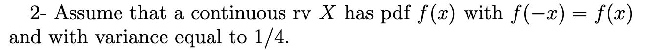 2- Assume that a continuous rv X has pdf f(x)