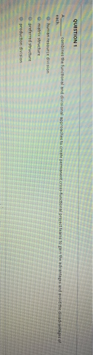 QUESTION 1 A each combines the functional and