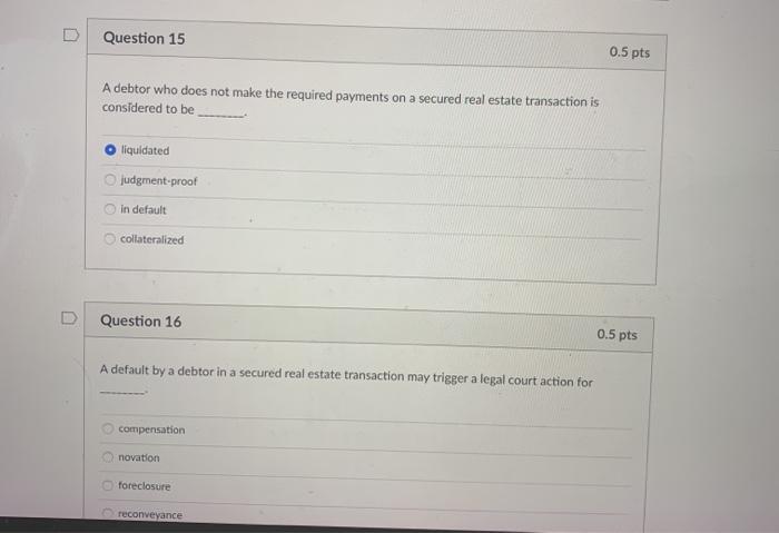 Question 15 0.5 pts A debtor who does not make
