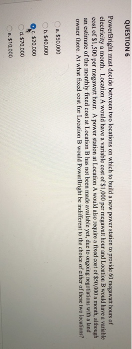 QUESTION 6 PowerBright must decide between two