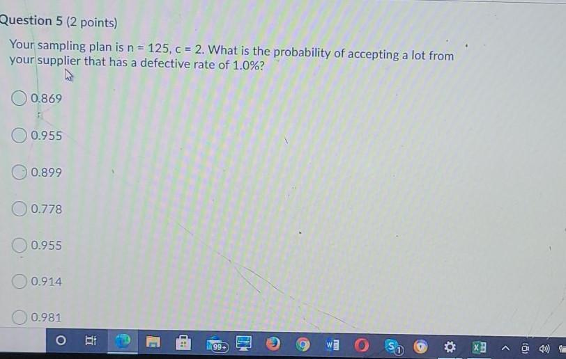 Question 5 (2 points) Your sampling plan is n =