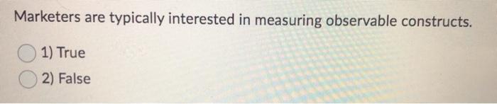 Marketers are typically interested in measuring