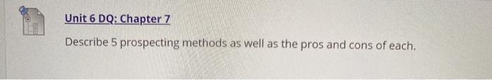 Unit 6 DQ: Chapter 7 Describe 5 prospecting
