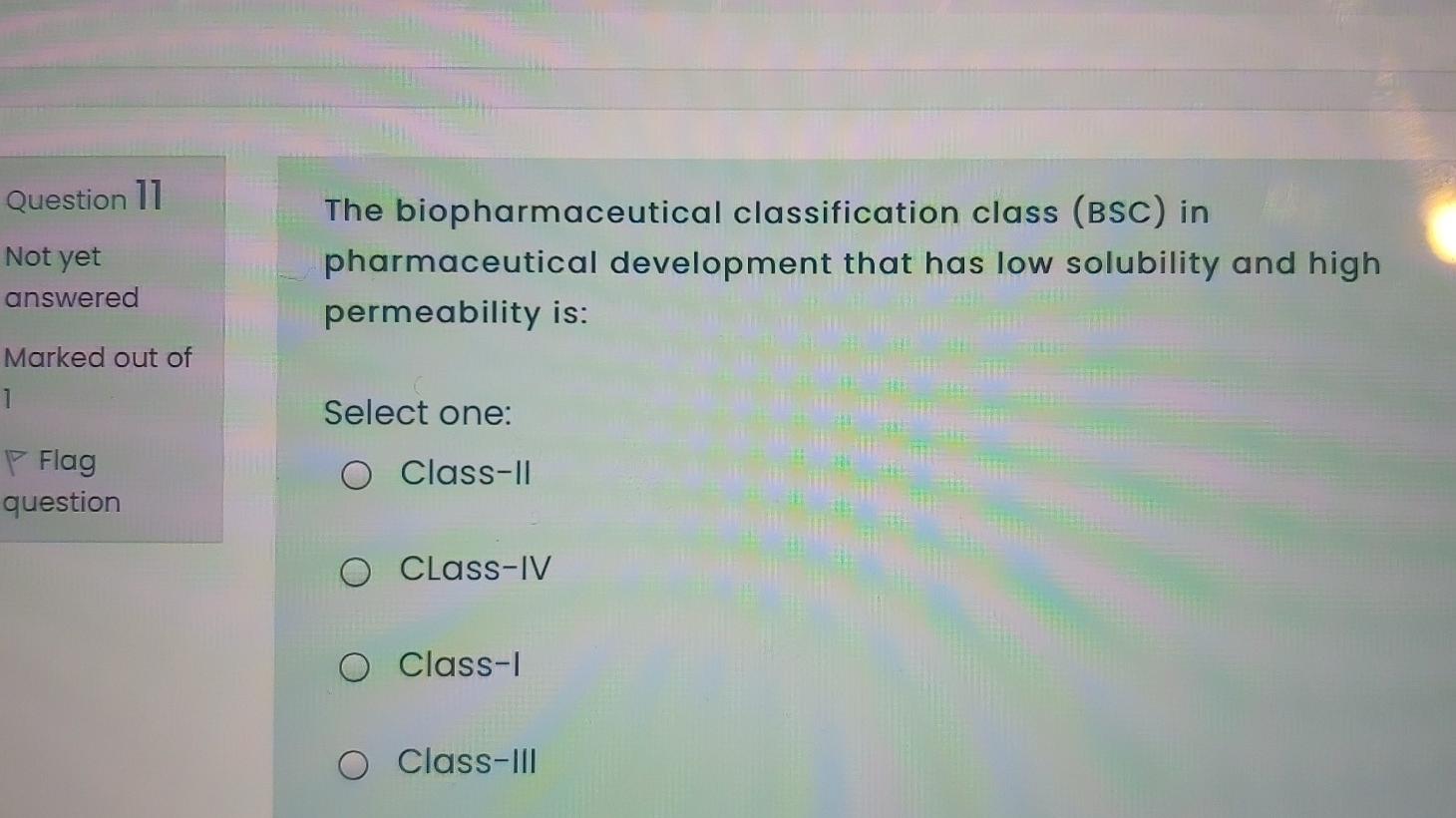 Question 11 Not yet The biopharmaceutical
