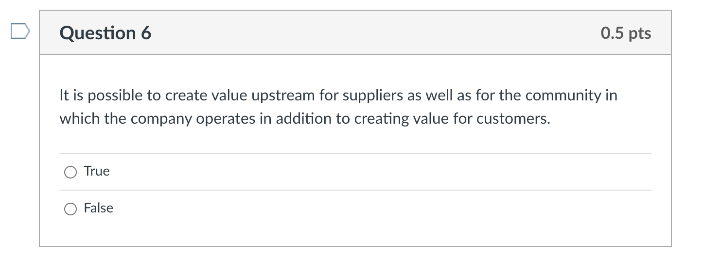Question 6 0.5 pts It is possible to create value