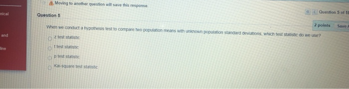 nical Moving to another question will save this