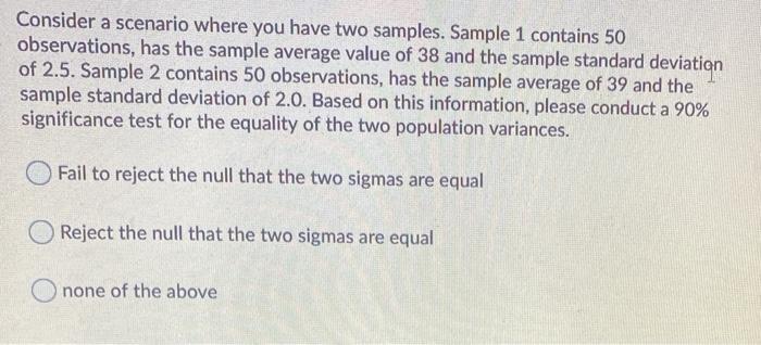 Consider a scenario where you have two samples.