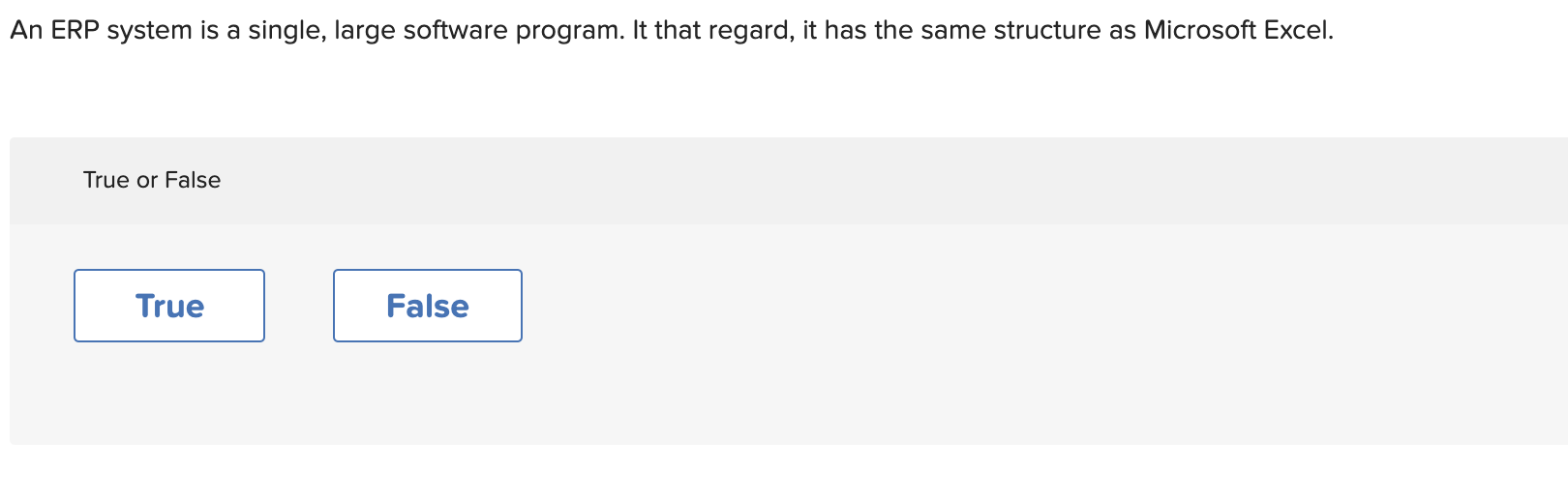 An ERP system is a single, large software
