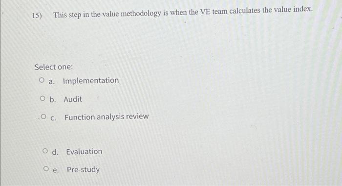 15) This step in the value methodology is when