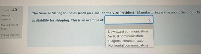Question 40 Not yet answered The General Manager