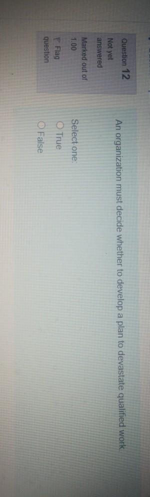 Question 12 An organization must decide whether