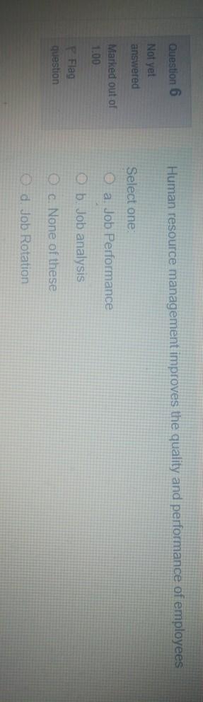 Question 6 Human resource management improves the
