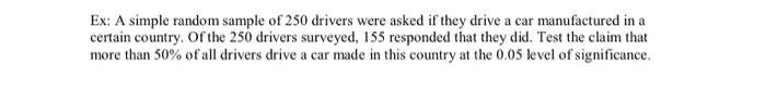 Ex: A simple random sample of 250 drivers were