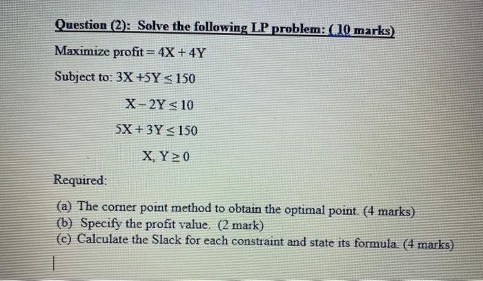 Question (2): Solve the following LP problem: (10