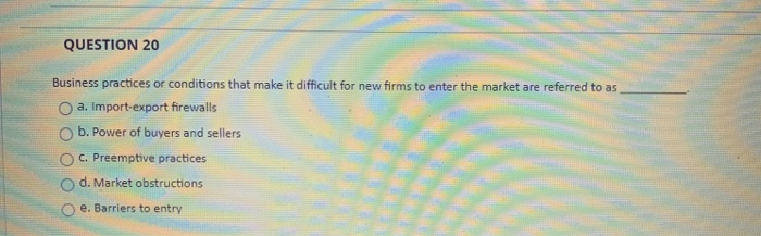 QUESTION 20 Business practices or conditions that