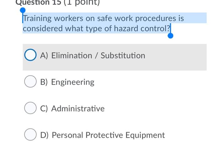Question 15 (1 point) Training workers on safe