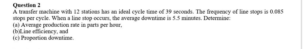 Question 2 A transfer machine with 12 stations