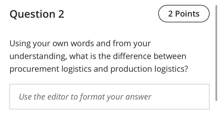 Question 2 2 Points Using your own words and from