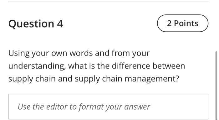 Question 4 2 Points Using your own words and from