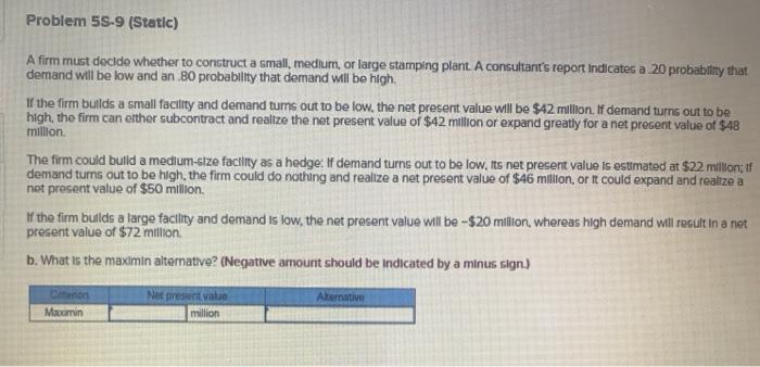Problem 55-9 (Static) A firm must decide whether