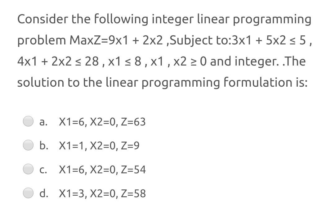 Consider the following integer linear programming