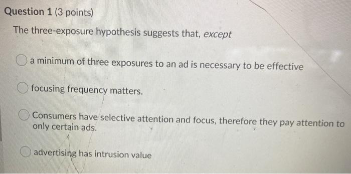 Question 1 (3 points) The three-exposure
