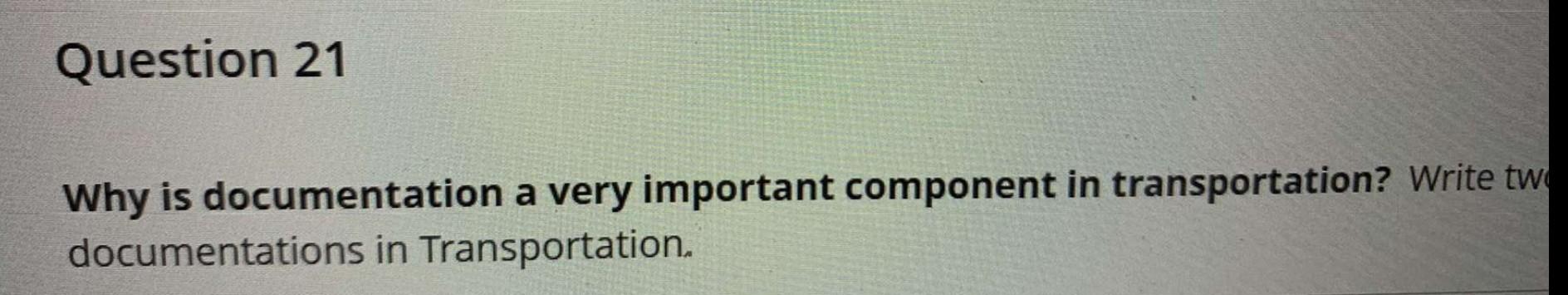 Question 21 Why is documentation a very important