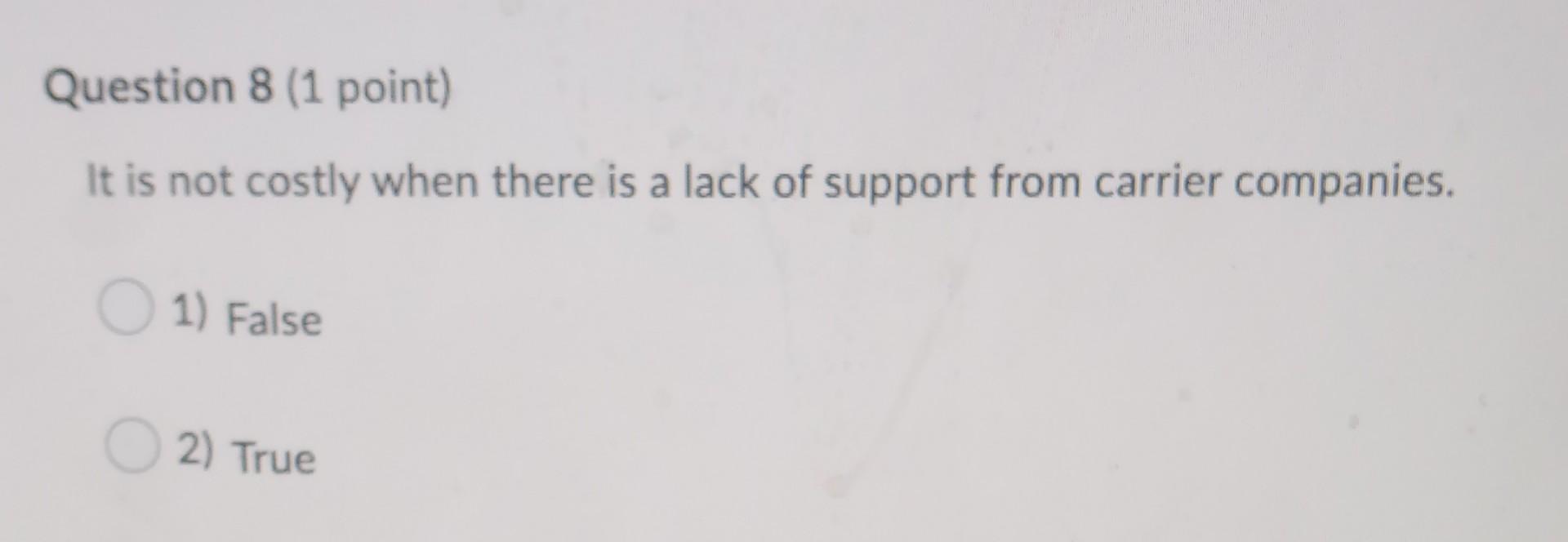 Question 8 (1 point) It is not costly when there