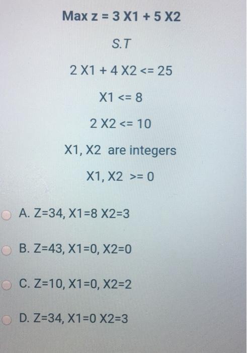 Max z = 3 X1 + 5 X2 S.T 2 X1 + 4 X2