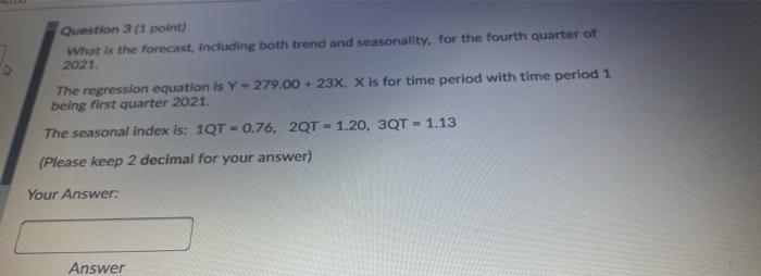 Question 3 (1 point) What is the forecast,
