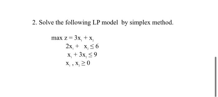 2. Solve the following LP model by simplex